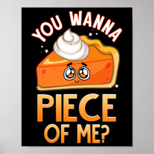 You Wanna Piece Of Me Funny Fall Pun Pumpkin Pie E Poster