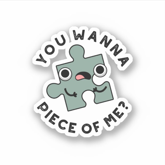 You Wanna Piece Of Me Funny Jigsaw Pun  (Front)
