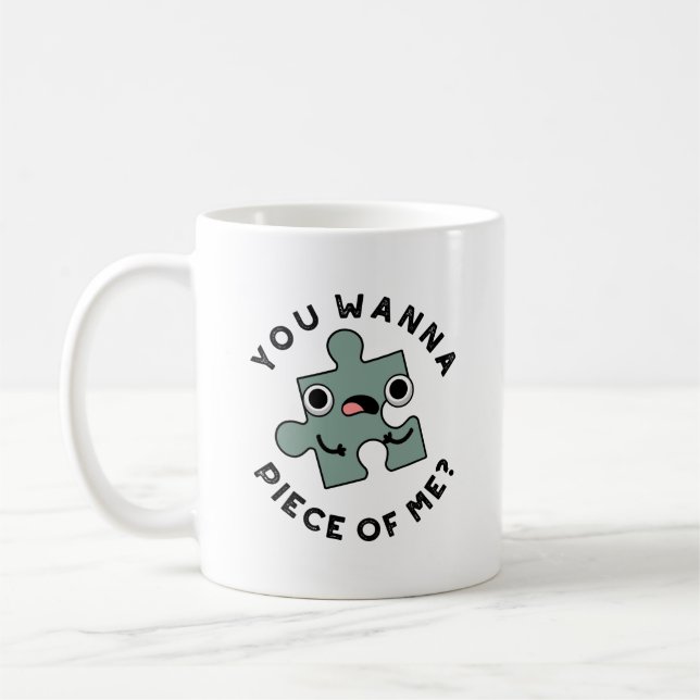 You Wanna Piece Of Me Funny Jigsaw Pun  Coffee Mug (Left)