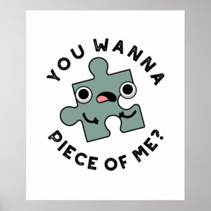 You Wanna Piece Of Me Funny Jigsaw Pun  Poster