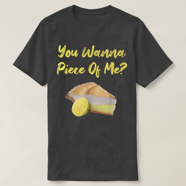 You Wanna Piece Of Me Funny Lemon Pie Dessert Food T-Shirt (Design Front)