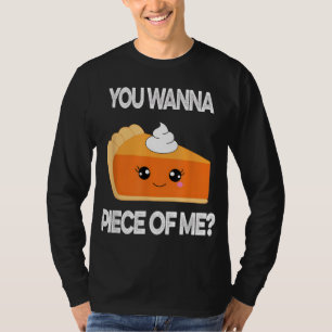 You Wanna Piece of Me Funny Pumpkin Pie Thanksgivi T-Shirt