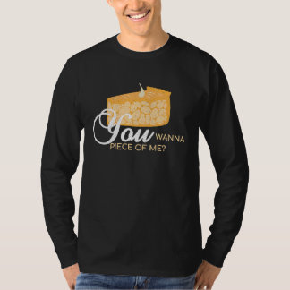 You Wanna Piece Of Me Pie Baking Baker Dessert T-Shirt