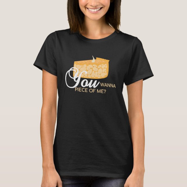 You Wanna Piece Of Me  Pie Baking Baker Dessert T-Shirt (Front)