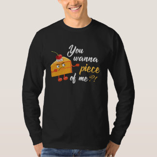 You Wanna Piece Of Me Tasty Cake Pie T-Shirt