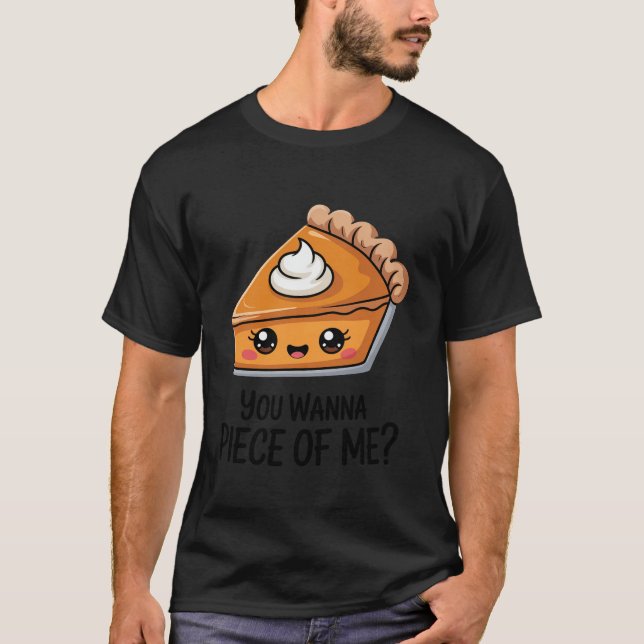 You Wanna Piece of Me Thanksgiving Funny Pumpkin P T-Shirt (Front)