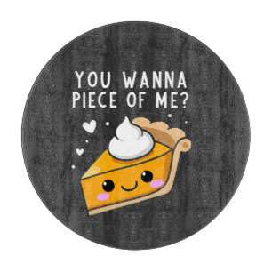 You Wanna Piece of Me Thanksgiving Pie Cutting Board