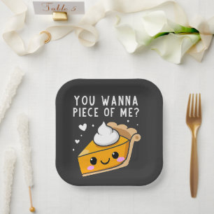 You Wanna Piece of Me Thanksgiving Pie  Paper Plate