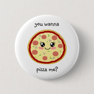 You wanna pizza me? 6 cm round badge