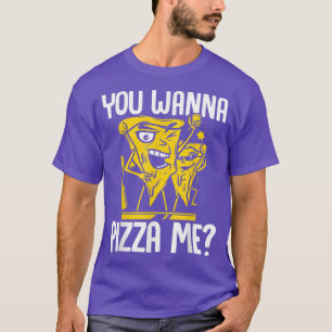 You Wanna Pizza Me Eating Italian Food Pizza Lover T-Shirt