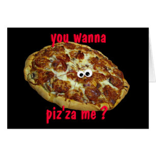 'you wanna piz'za me?' humourous parody card