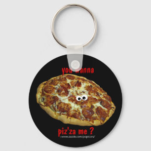 'you wanna piz'za me?' humourous parody Keychain