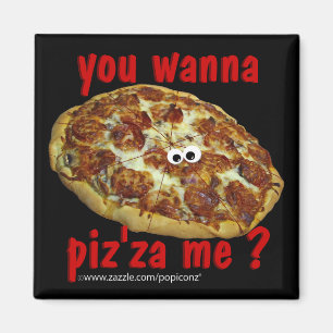 'you wanna piz'za me?' humourous parody Magnet