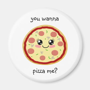 You wanna pizza me? magnet