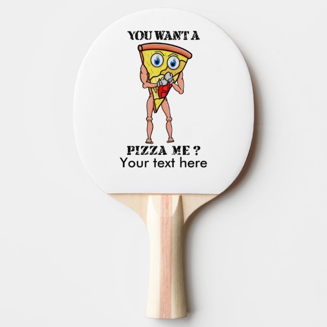 You Wanna Pizza Me? Ping Pong Paddle (Front)