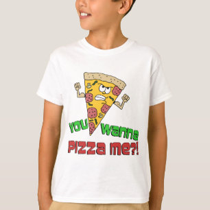 You Wanna Pizza Me T-Shirt