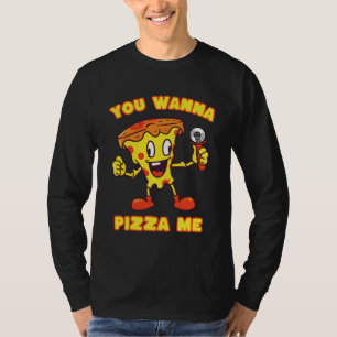 You Wanna Pizza Me T-Shirt