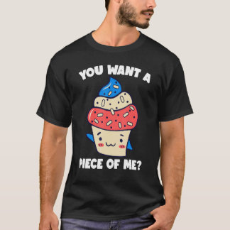 You Want A Piece Of Me Cake Baking Confectioner Bi T-Shirt