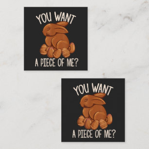 You Want A Piece Of Me - Chocolate Bunny Easter  Enclosure Card