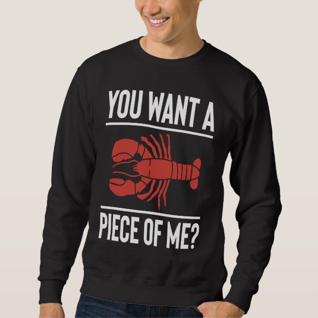 You Want A Piece Of Me Crawfish Crustaceans Crayfi Sweatshirt (Front)