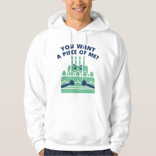 You Want A Piece Of Me? Hoodie