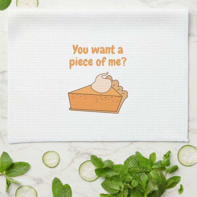 You want a piece of me? Pumpkin Pie Tea Towel (Folded)