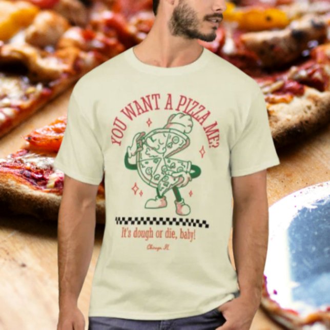 You Want A Pizza Me? T-Shirt (Creator Uploaded)