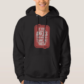 You Want Apples You Have To Shake The Trees Positi Hoodie