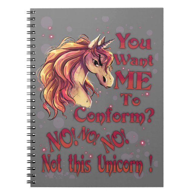You Want Me To Conform? Not This Unicorn! Notebook (Front)