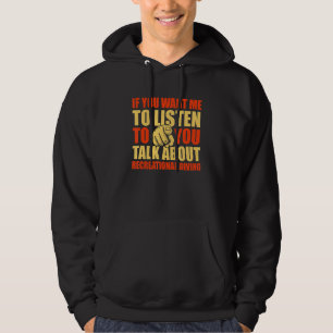You Want Me To Listen Talk About Recreational Divi Hoodie