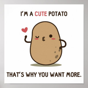 You want more Potato Poster