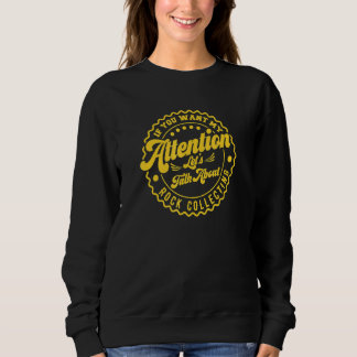 You Want My Attention Lets Talk About Rock Collect Sweatshirt