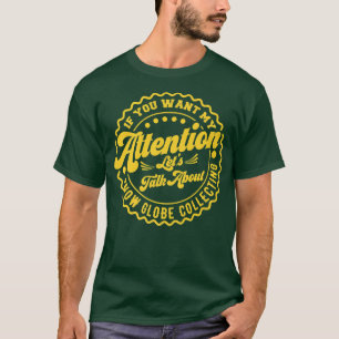 You Want My Attention Lets Talk About Snow Globe C T-Shirt
