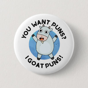 You Want Puns I Goat Puns Funny Animal Pun 6 Cm Round Badge