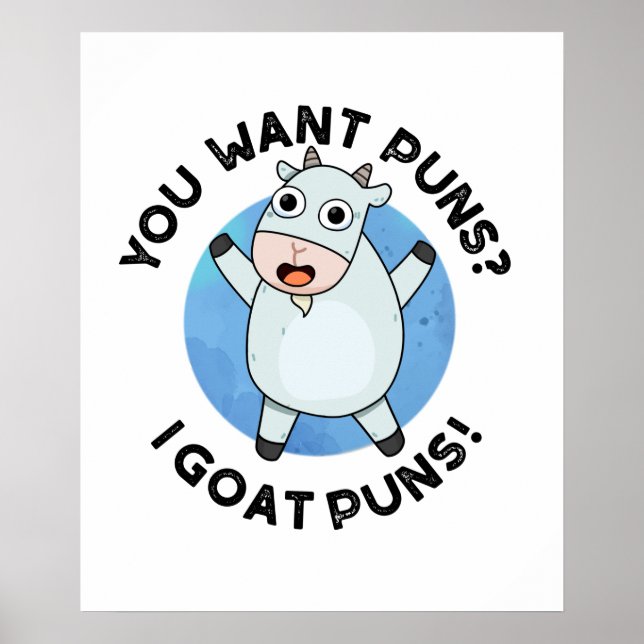 You Want Puns I Goat Puns Funny Animal Pun Poster (Front)