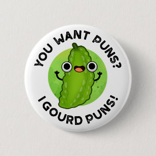 You Want Puns I Gourd Puns Funny Veggie Pun 6 Cm Round Badge