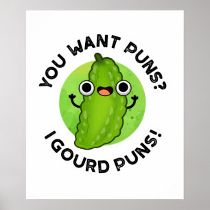 You Want Puns I Gourd Puns Funny Veggie Pun Poster