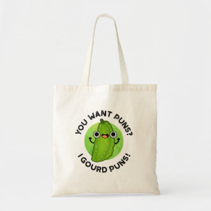 You Want Puns I Gourd Puns Funny Veggie Pun Tote Bag