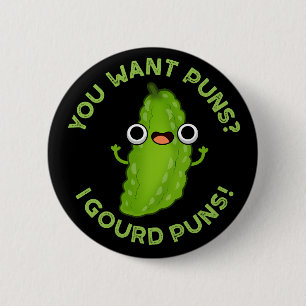 You Want Puns I Gourd Puns Veggie Pun Dark BG 6 Cm Round Badge
