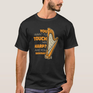 You Want To Touch My Harp Konghou Pedal Harp Harp  T-Shirt