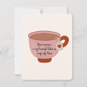 You Warm My Heart Like a Cup of Tea Card