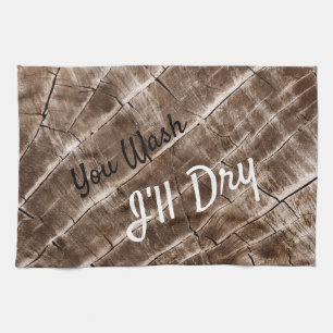 "You Wash I'll Dry" Funny Wood Grain Pattern Tea Towel