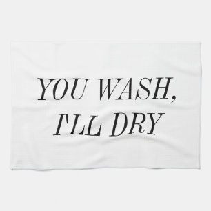 You Wash I'll Dry Tea Towel