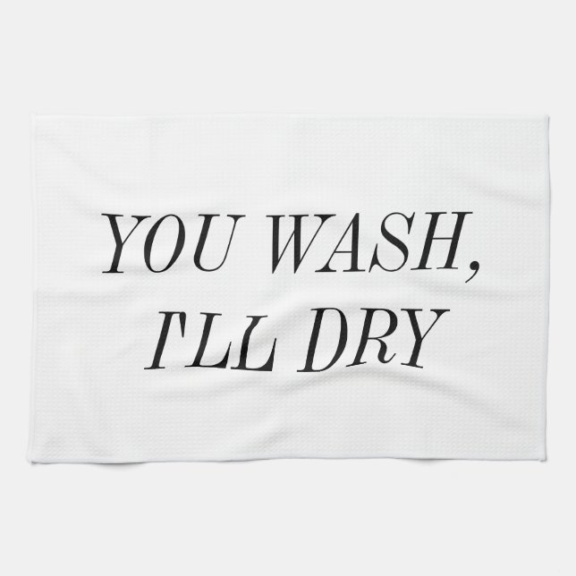 You Wash I'll Dry Tea Towel (Horizontal)