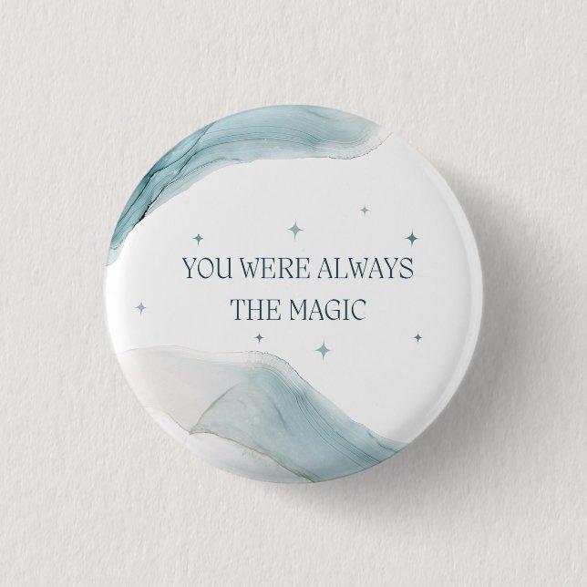 You Were Always the Magic 3 Cm Round Badge (Front)
