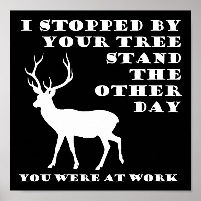 You Were at Work Funny Hunting Poster blk (Front)