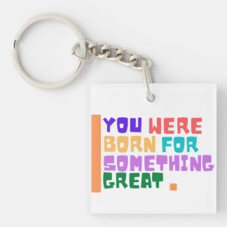 You were born for something great  key ring