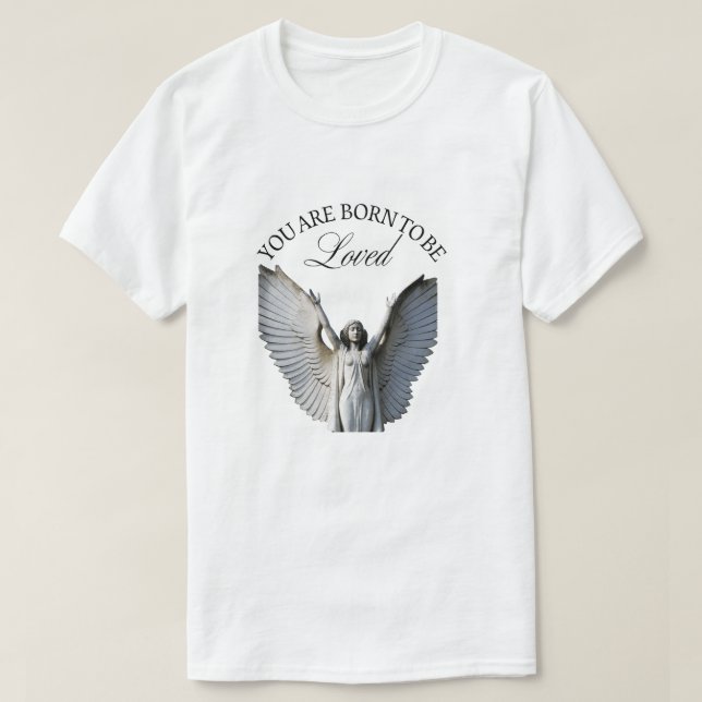You were born to be loved. T-Shirt (Design Front)