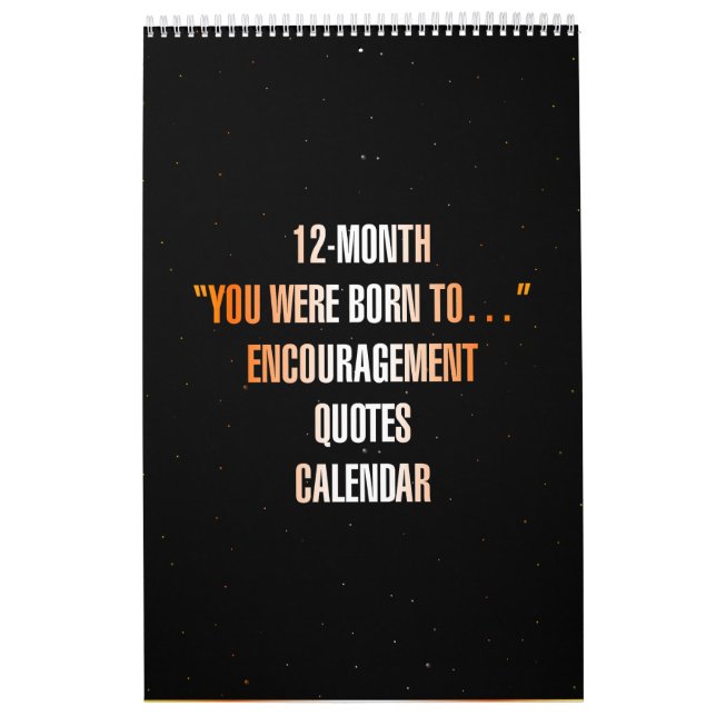 "You were born to..." Encouragement Quotes Calendar (Cover)