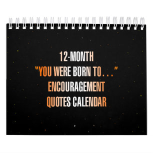 "You were born to..." Encouragement Quotes Calendar
